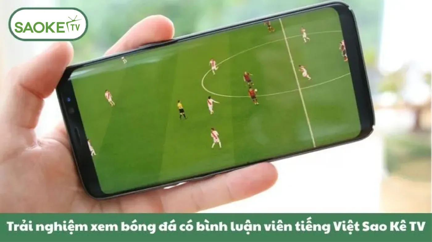 Saoke TV – Trực Tiếp Bóng Đá SaokeTV Full HD | Link Saoke Không Chặn 34 Tại sao nên chọn SAOKE TV để xem bóng đá hôm nay?